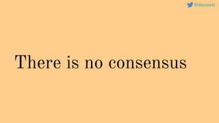 There is no consensus
@dmonett
 