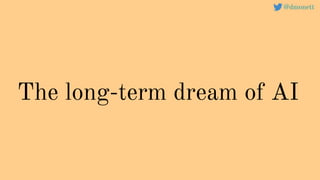 The long-term dream of AI
@dmonett
 