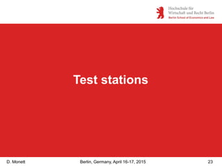 D. Monett 23Berlin, Germany, April 16-17, 2015
Test stations
 
