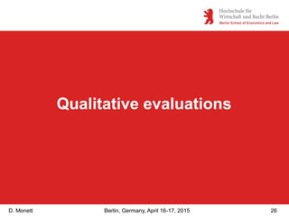 D. Monett 26Berlin, Germany, April 16-17, 2015
Qualitative evaluations
 