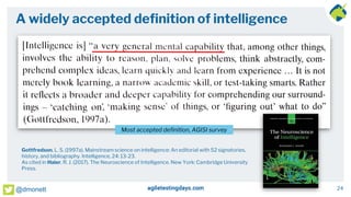 24
@dmonett
A widely accepted definition of intelligence
Gottfredson, L. S. (1997a). Mainstream science on intelligence: A...