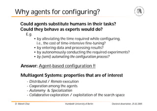 Why agents for configuring?
     Could agents substitute humans in their tasks?
     Could they behave as experts would do...