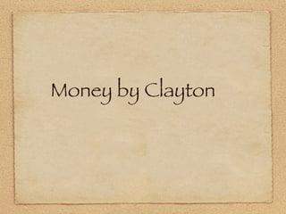 Money by Clayton 