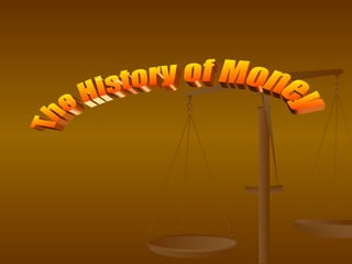 The History of Money 