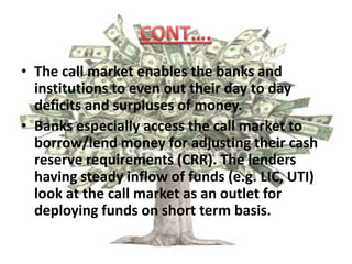 Corporations/Finance CompaniesUse money markets toraise fundsstore funds Issue large amounts of commercial paper as primary source of fundswhich they lend to consumers and firmsuse to make up for temporary shortfalls of cash