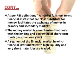 It consists of financial institutions and dealers in money or credit who wish to produce liquidity.
