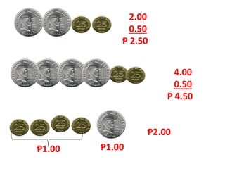 2.00
0.50
Ᵽ 2.50
4.00
0.50
P 4.50
Ᵽ1.00Ᵽ1.00
Ᵽ2.00
 