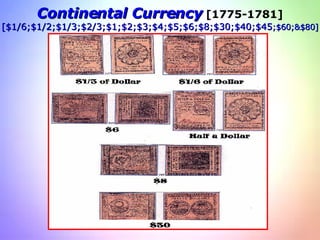 Continental Currency  [1775-1781] [$1/6;$1/2;$1/3;$2/3;$1;$2;$3;$4;$5;$6;$8;$30;$40;$45 ;$60;&$80] 