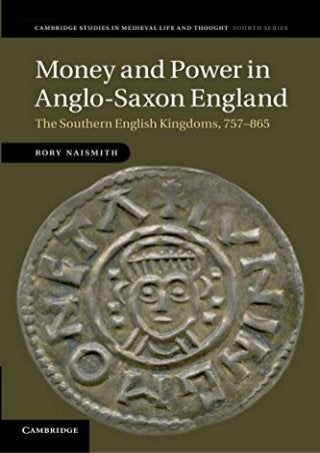 Money and Power in Anglo-Saxon England: The Southern English Kingdoms, 757–865 (Cambridge Studies in Medieval Life and Thought: Fourth Series, Series Number 80)
 