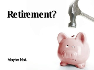 Never Get Ahead Retirement? Maybe Not. 