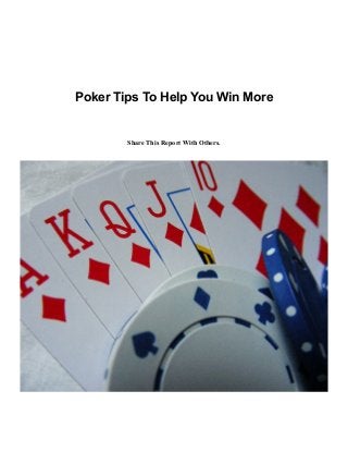 Poker Tips To Help You Win More

Share This Report With Others.

 