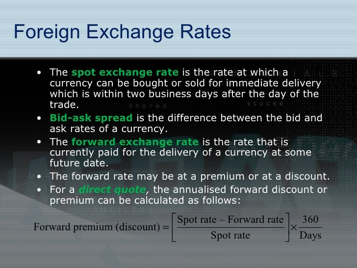 The forex market consists of spot forward and discount markets