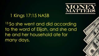 S

     1 Kings 17:15 NASB
15 Soshe went and did according
to the word of Elijah, and she and
he and her household ate for
many days.
 