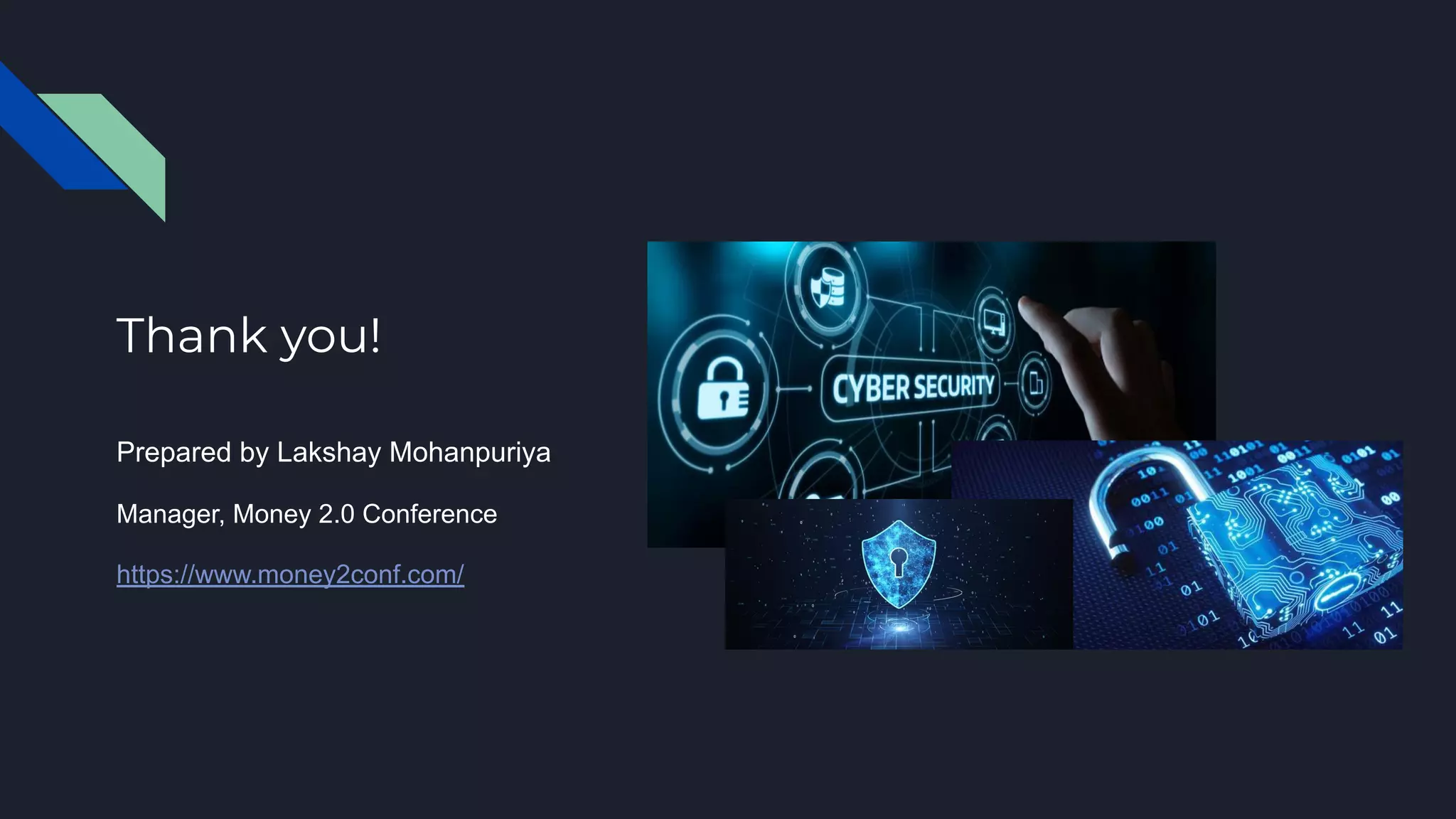 Thank you!
Prepared by Lakshay Mohanpuriya
Manager, Money 2.0 Conference
https://www.money2conf.com/
 