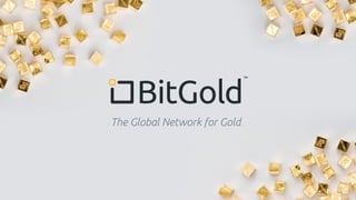 The Global Network for Gold.
 
