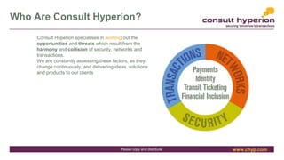 www.chyp.comPlease copy and distribute
Who Are Consult Hyperion?
Consult Hyperion specialises in working out the
opportuni...