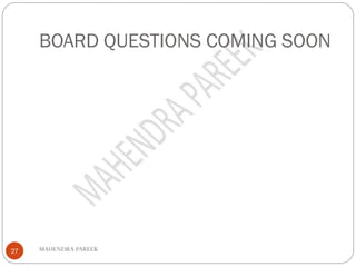 BOARD QUESTIONS COMING SOON
MAHENDRA PAREEK27
 