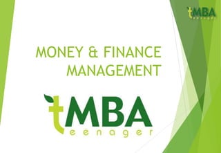 MONEY & FINANCE
MANAGEMENT
 