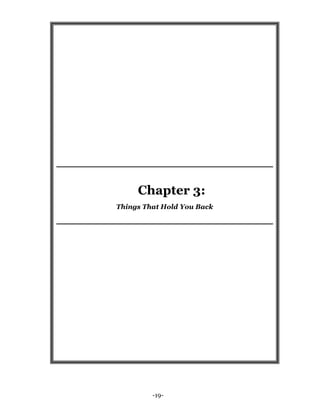 -19-
Chapter 3:
Things That Hold You Back
 