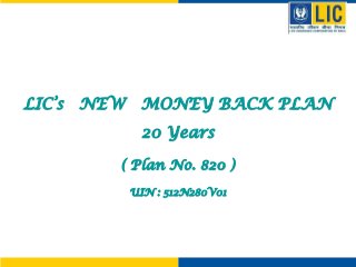 LIC’s NEW MONEY BACK PLAN

20 Years
( Plan No. 820 )
UIN : 512N280V01

 
