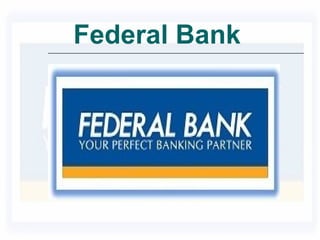 Federal Bank
 