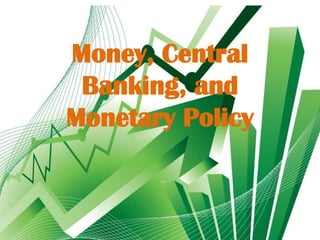 Money, Central
Banking, and
Monetary Policy

 