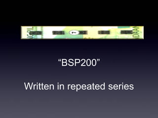 “BSP200” 
Written in repeatedseries  