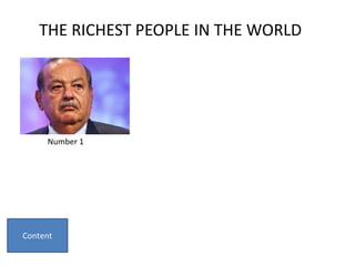 THE RICHEST PEOPLE IN THE WORLD




Number 1
 