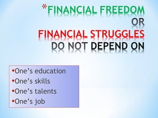 •One’s education
•One’s skills
•One’s talents
•One’s job
 