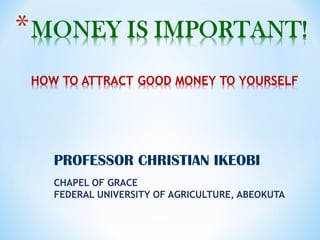 PROFESSOR CHRISTIAN IKEOBI
CHAPEL OF GRACE
FEDERAL UNIVERSITY OF AGRICULTURE, ABEOKUTA
 