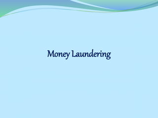 Money Laundering
 