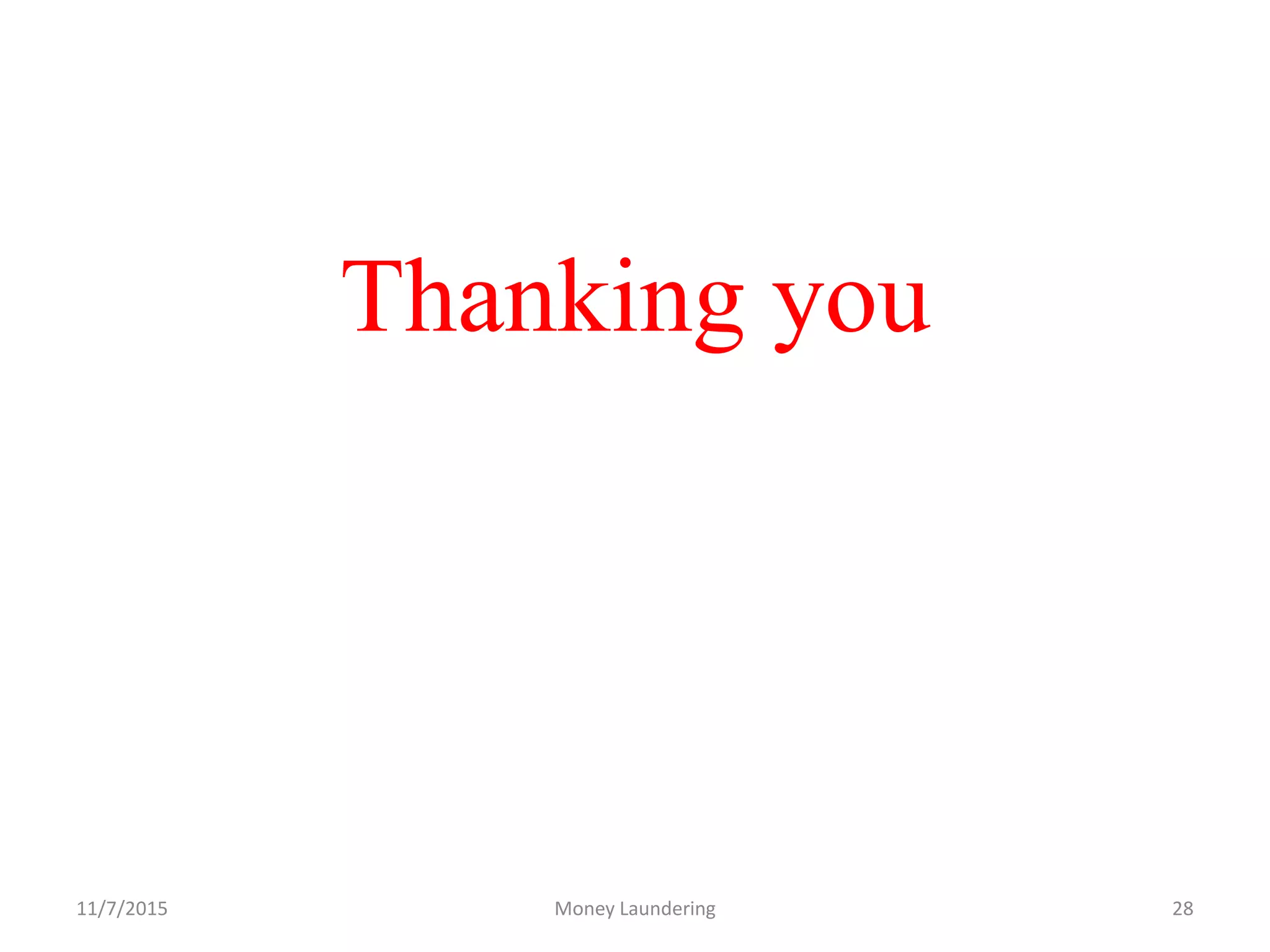 Thanking you
11/7/2015 Money Laundering 28
 