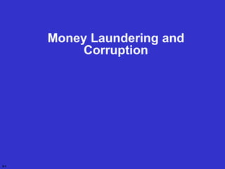 5-1
Money Laundering and
Corruption
 