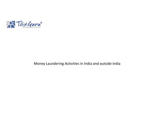 Money Laundering Activities in India and outside India
 