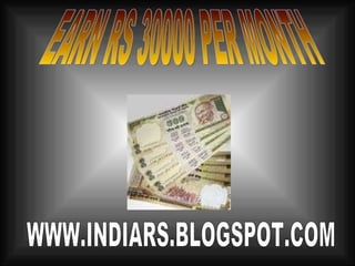 WWW.INDIARS.BLOGSPOT.COM EARN RS 30000 PER MONTH 