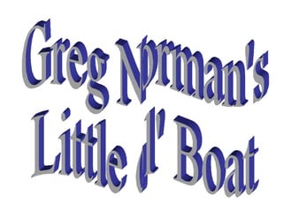 Greg Norman's Little ol' Boat 