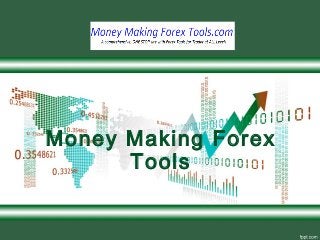 Money Making Forex
Tools
 