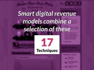 17
Techniques
Smart digital revenue
models combine a
selection of these
 