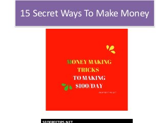 15 Secret Ways To Make Money
 