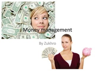 Money management
By Zukhro
 