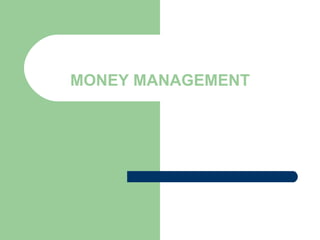 MONEY   MANAGEMENT 