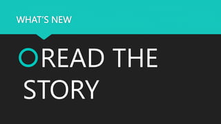 WHAT’S NEW
READ THE
STORY
 