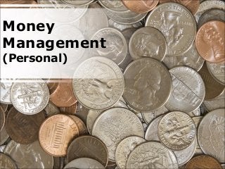 Money
Management
(Personal)
 