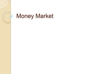 Money Market

 