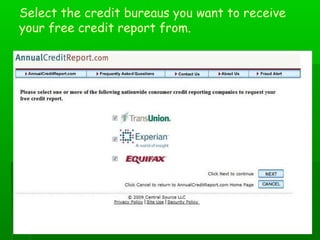Select the credit bureaus you want to receive
your free credit report from.
 