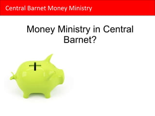 Money Ministry in Central Barnet? Central Barnet Money Ministry 