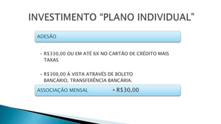 ADESÃO
• R$330,00 OU EM ATÉ 6X NO CARTÃO DE CRÉDITO MAIS
TAXAS
• R$300,00 Á VISTA ATRAVÉS DE BOLETO
BANCÁRIO, TRANSFERÊNCIA BANCÁRIA.
ASSOCIAÇÃO MENSAL • R$30,00
 