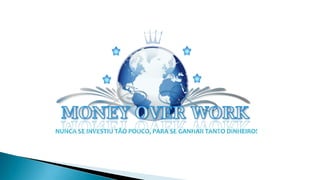 NUNCA SE INVESTIU TÃO POUCO, PARA SE GANHAR TANTO DINHEIRO!
 