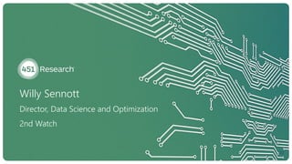 Willy Sennott
Director, Data Science and Optimization
2nd Watch
22
 