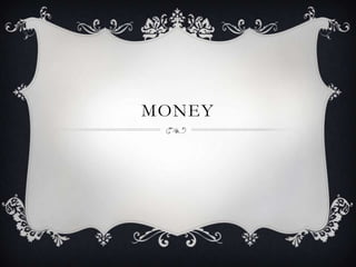 MONEY
 